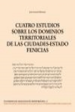 Kniha Cuatro estudios sobre los dominios territoriales de las ciudades-estado fenicias Juan Antonio Belmonte Avilés
