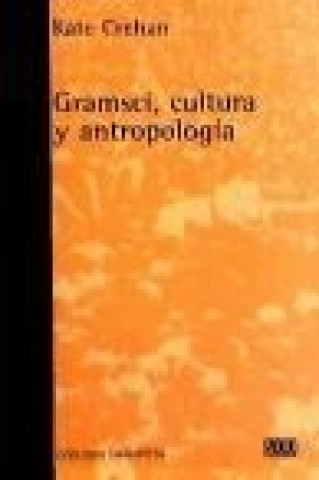 Kniha Gramsci, cultura y antropología Kate Crehan