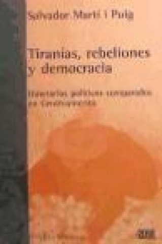 Kniha Tiranías, rebeliones y democracia : itinerarios políticos comparados en Centroamérica Salvador . . . [et al. ] Martí i Puig