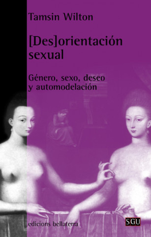 Book [Des]orientación sexual : género, sexo, deseo y automodelación Tamsin Wilton