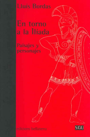 Carte En torno a la Ilíada : paisajes y personajes Lluís Bordas