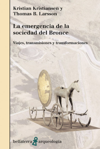 Book La emergencia de la sociedad de bronce : viajes, transmisiones y transformaciones Kristian Kristiansen