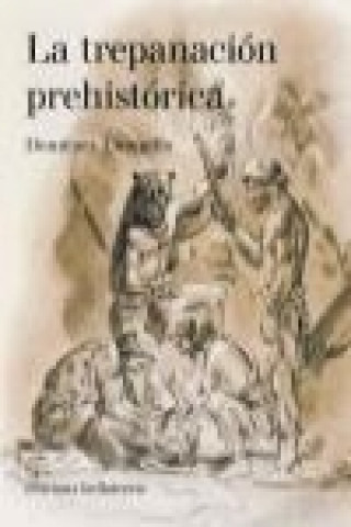 Kniha La trepanación prehistórica Domingo Campillo Valero