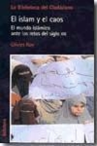 Książka El islam y el caos : el mundo islámico ante los retos del siglo XXI Olivier Roy