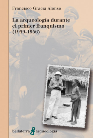 Kniha La arqueología durante el primer franquismo (1939-1956) Francisco Gracia Alonso