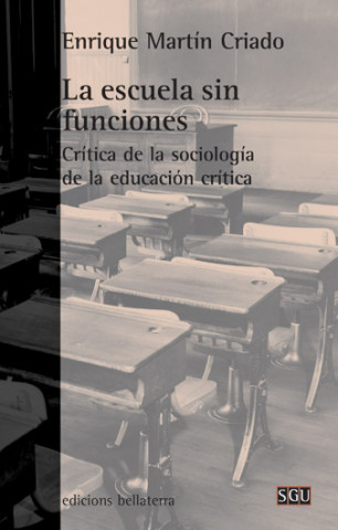 Könyv La escuela sin funciones : crítica de la sociología de la educación crítica Enrique Martín Criado