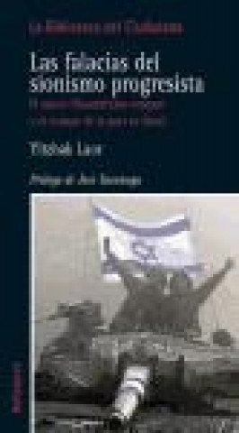 Carte Las falacias del sionismo progresista : el nuevo filosemitismo europeo y el "campo de la paz" en Israel Yitzhak Laor
