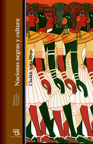 Könyv Naciones negras y cultura Cheikh Anta Diop