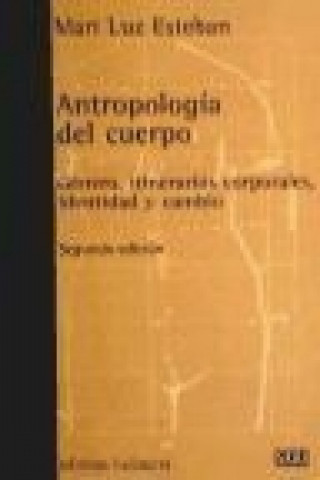 Kniha Antropología del cuerpo : género, itinerarios corporales, identidad y cambio MARI LUZ ESTEBAN