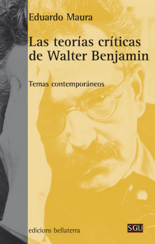 Knjiga Las teorías críticas de Walter Benjamin : temas contemporáneos EDUARDO MAURA