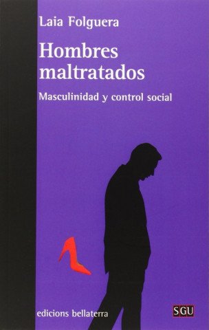 Carte Hombres maltratados : masculinidad y control social Laia Folguera Cots