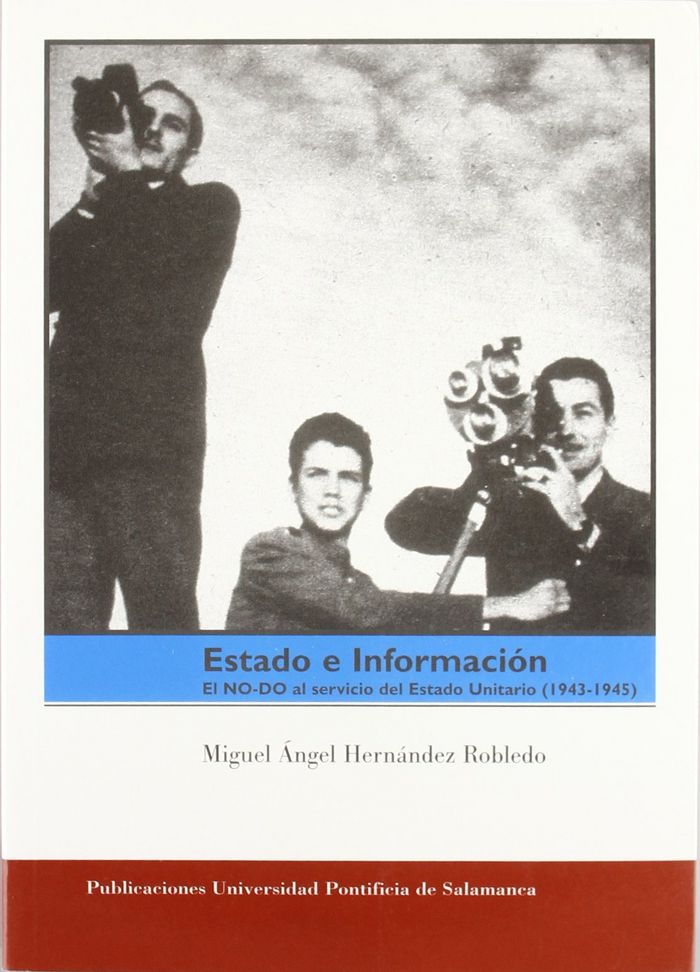 Carte Estado e información : el NO-DO al servicio del estado unitario (1943-1945) Miguel Ángel Hernández Robledo
