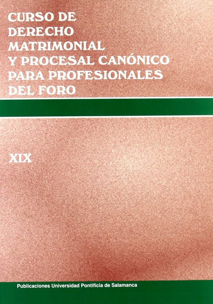 Kniha Curso de derecho matrimonial y procesal canónico para profesionales del foro : intervenciones del XIX Simposio de Derecho Matrimonial y Procesal Canón Simposio de Derecho Matrimonial y Procesal Canónico