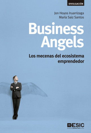 Livro Business Angels : los mecenas del ecosistema emprendedor Jon Hoyos Iruarrizaga