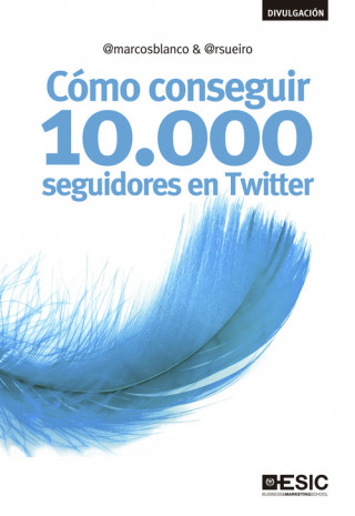 Книга Cómo conseguir 10.000 seguidores en Twitter Javier Marcos García-Blanco