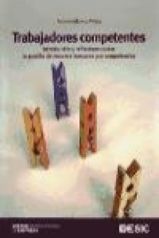Kniha Trabajadores competentes : introducción y reflexiones sobre la gestión de recursos humanos y competencias Antonio Blanco Prieto