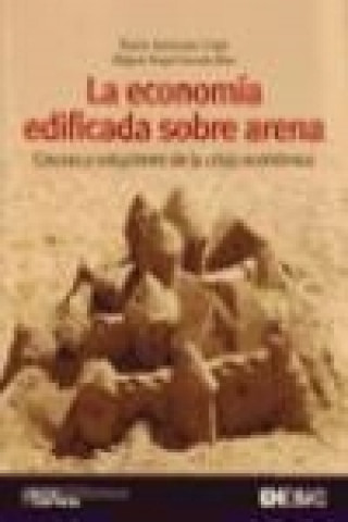 Kniha La economía edificada sobre arena : causas y soluciones de la crisis económica Álvaro Anchuelo Crego