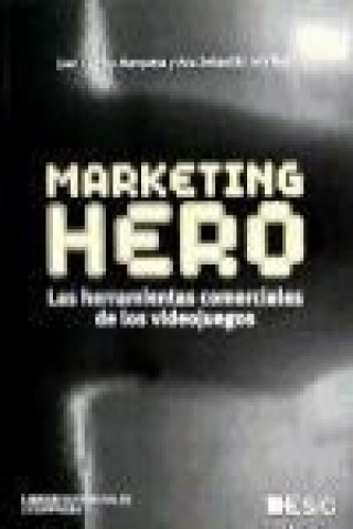 Kniha Marketing Hero. Las herramientas comerciales de los videojuegos 