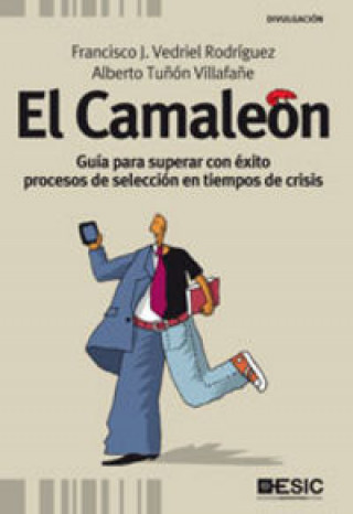 Book El camaleón: Guía para superar con éxito procesos de selección en tiempos de crisis 