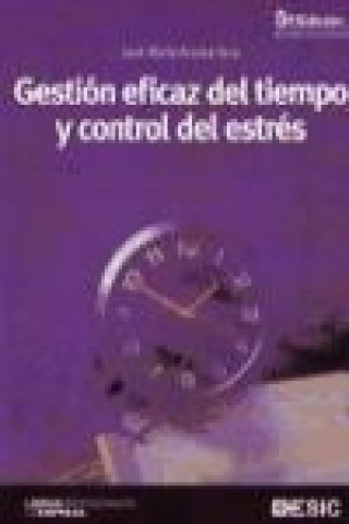 Carte Gestión eficaz del tiempo y control del estrés José María Acosta Vera