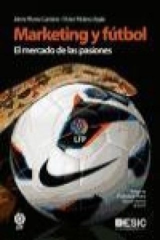 Kniha Marketing y fútbol : el mercado de las pasiones Víctor Manuel Molero Ayala