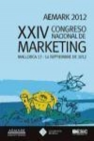 Könyv XXIV Congreso Nacional de Marketing AEMARK, celebrado del 12 al 14 de septiembre de 2012 en Mallorca 
