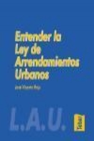 Kniha Entender la Ley de arrendamientos urbanos José Vicente Rojo