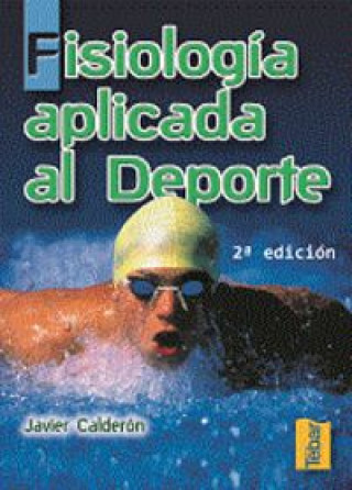 Книга Fisiología aplicada al deporte Francisco Javier Calderón Montero