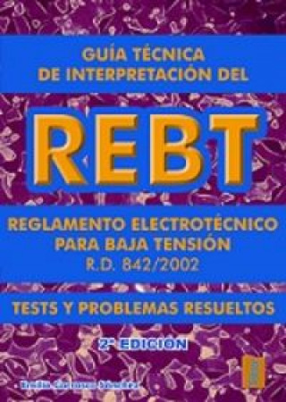 Carte Guía técnica de interpretación del REBT : reglamento electrotécnico para baja tensión R.D. 842/2002. Tests y problemas resueltos Emilio Carrasco Sánchez