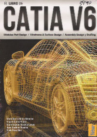 Carte El libro de Catia V6 : módulos Part Design, Wireframe & Surface Design, Assembly Design y Drafting María Gloria del . . . [et al. ] Río Cidoncha