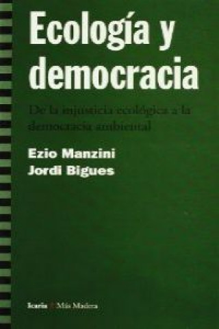 Könyv Ecología y democracia : de la injusticia ecológica a la democracia ambiental Jordi Bigues i Balcells