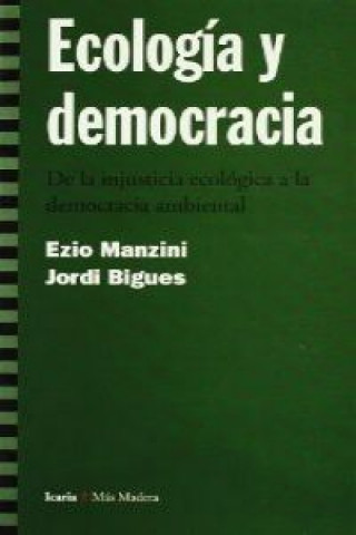 Knjiga Ecología y democracia : de la injusticia ecológica a la democracia ambiental Jordi Bigues i Balcells