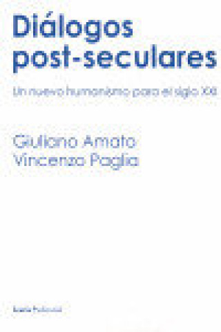 Carte Diálogos post-seculares : un nuevo humanismo para el siglo XXI Giuliano Amato