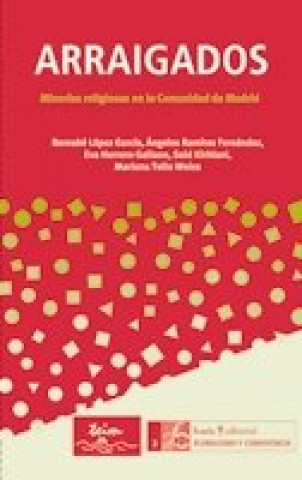Könyv Arraigados : minorías religiosas en la Comunidad de Madrid 