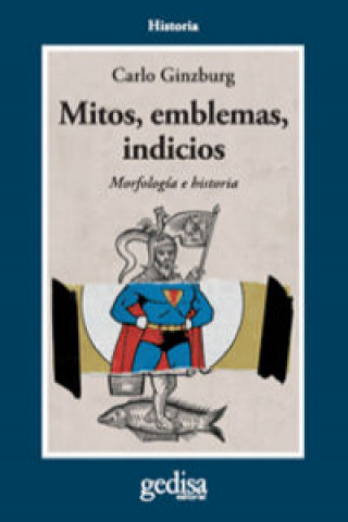 Kniha Mitos, emblemas e indicios : morfología e historia Carlo Ginzburg