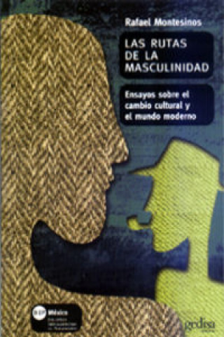 Könyv Las rutas de la masculinidad : ensayos sobre el cambio cultural y el mundo moderno Rafael Montesinos Carrera
