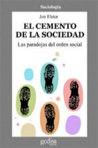 Libro El cemento de la sociedad : las paradojas del orden social Jon Elster