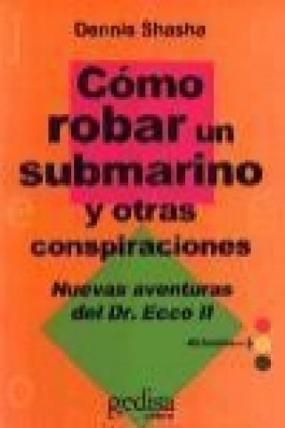 Knjiga Cómo robar un submarino y otras conspiraciones 