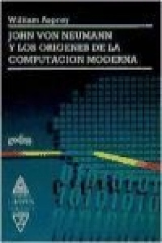 Buch John von Newman y los orígenes de la computación moderna William Aspray