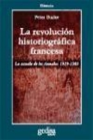 Kniha La revolución historiográfica francesa : La escuela de Annales (1929-1989) Peter Burke