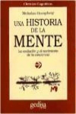 Βιβλίο Una historia de la mente : la evolución y el nacimiento de la conciencia Nicholas Humphrey