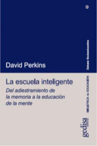 Kniha La escuela inteligente : del adiestramiento de la memoria a la edcuación de la mente David Perkins