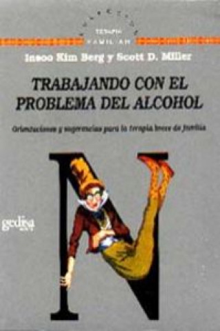 Kniha Trabajando con el problema del alcohol : orientaciones y sugerencias para la terapia breve de familia Insoo Kim Berg