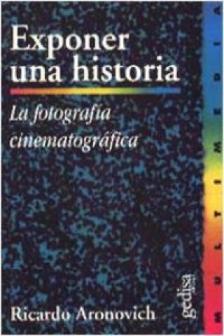 Buch Exponer una historia : la fotografía cinematográfica Ricardo Aronovich