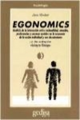 Книга Egonomics : análisis de la interacción entre racionalidad, emoción, preferencias y normas sociales en la economía de la acción individual y sus desvia Jon Elster