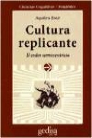 Kniha Cultura replicante : el orden semiocentrista Aquiles Este