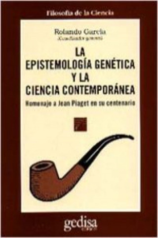 Carte Epistemología genética y la ciencia contemporánea : homenaje a Jean Piaget en su centenario ROLANDO GARCIA