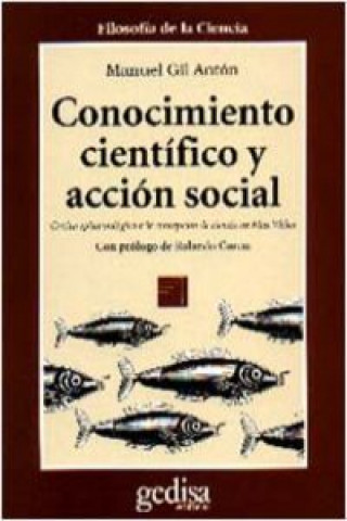 Carte Conocimiento científico y acción social : crítica epistemológica a la concepción de ciencia en Max Weber Manuel Gil Antón