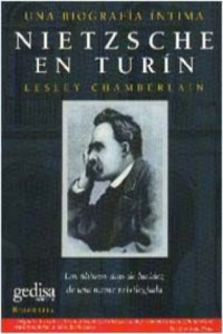 Könyv Nietzsche en Turín : los últimos días de lucidez de una mente privilegiada : una biografía íntima Lesley Chamberlain