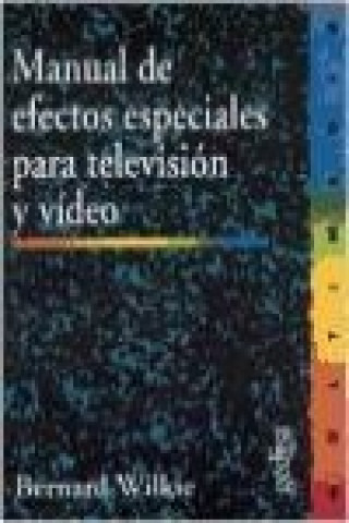 Книга Manual de efectos especiales para televisión y vídeo Bernard Wilkie